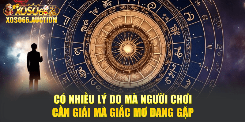 Có nhiều lý do mà người chơi cần giải mã giấc mơ đang gặp