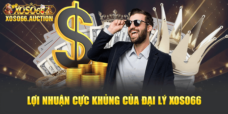 Lợi nhuận cực khủng của đại lý Xoso66