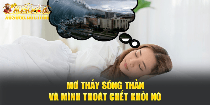 Mơ thấy sóng thần và mình thoát chết khỏi nó