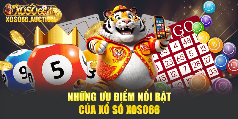 Những ưu điểm nổi bật của Xổ số Xoso66