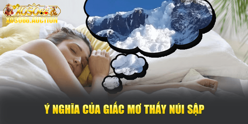 Ý nghĩa của giấc mơ thấy núi sập