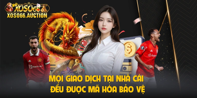 Mọi giao dịch tại nhà cái đều được mã hóa bảo vệ